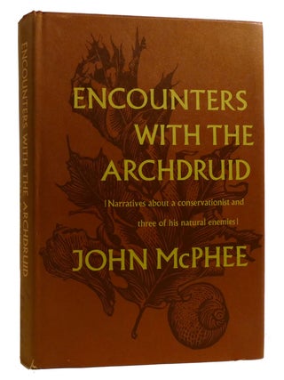 Item #209058 ENCOUNTERS WITH THE ARCHDRUID Narratives about a Conservationist and Three of His...