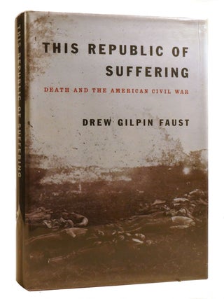 Item #209114 THIS REPUBLIC OF SUFFERING Death and the American Civil War. Drew Gilpin Faust
