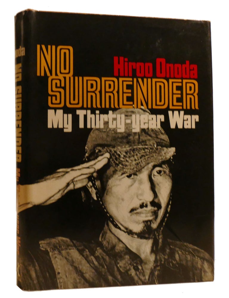 Item #209314 NO SURRENDER : ; My Thirty-Year War. Hiroo Onoda.