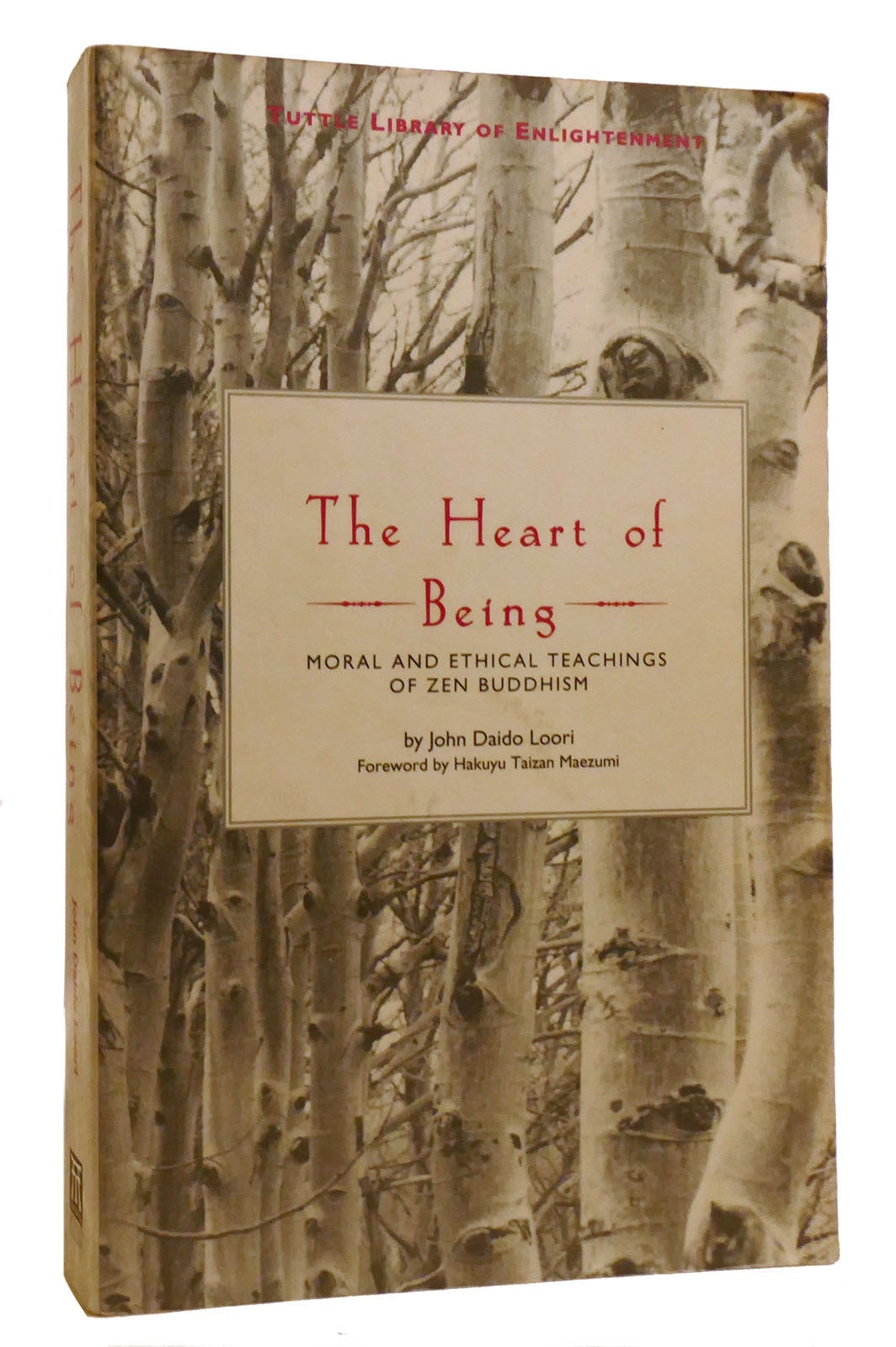 THE HEART OF BEING; Moral and Ethical Teachings of Zen Buddhism