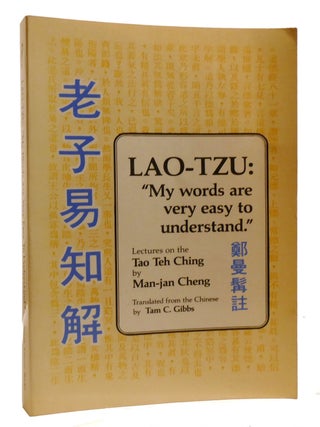 Item #209539 MY WORDS ARE VERY EASY TO UNDERSTAND Lectures on the Tao Teh Ching. Man-Jan Cheng...