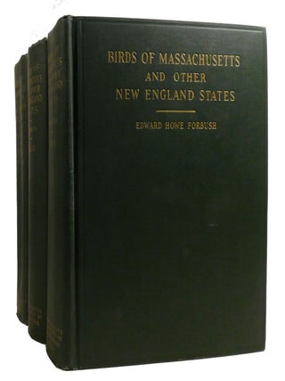 THE BIRDS OF MASSACHUSETTS 3 VOLUME SET; And Other New England States; Water Birds, Marsh Birds. Edward Howe Forbush.