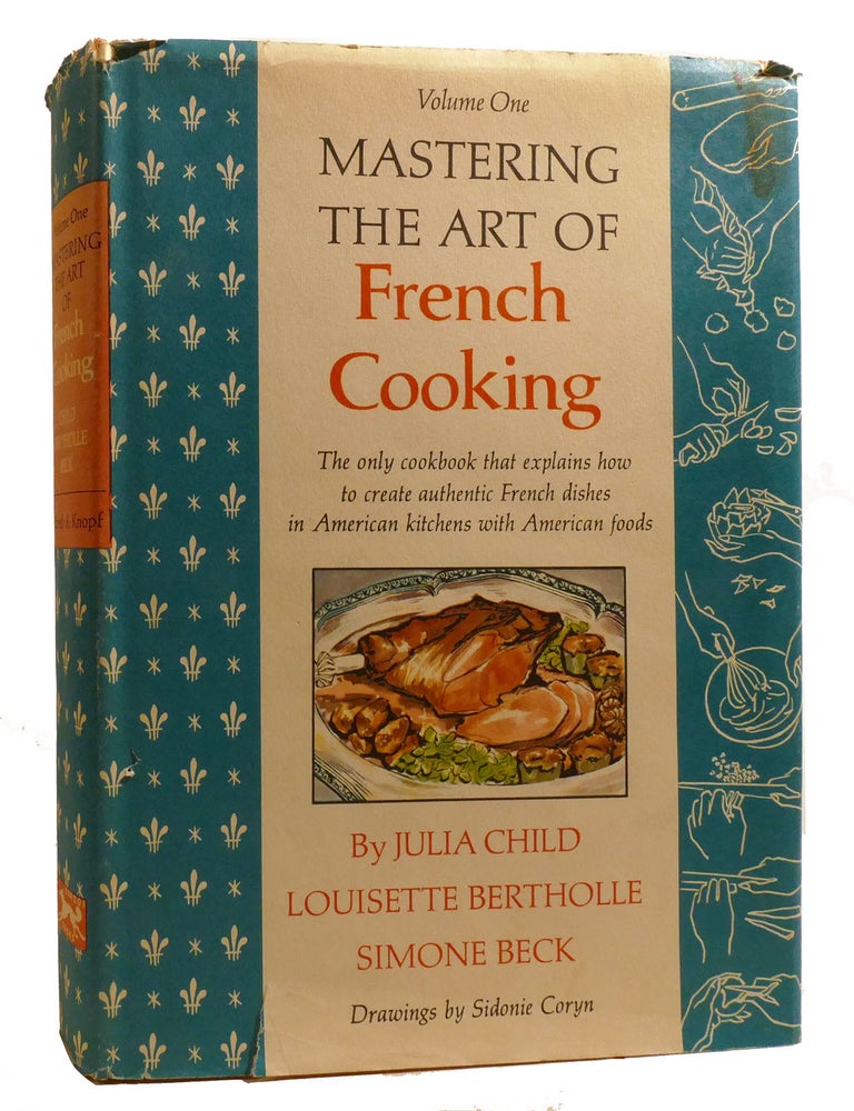 Item #209617 MASTERING THE ART OF FRENCH COOKING VOLUME ONE. Louisette Bertholle Julia Child, Simone Beck.