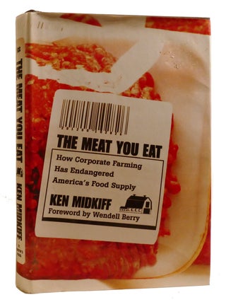 Item #209767 THE MEAT YOU EAT; How Corporate Farming Has Endangered America's Food Supply....