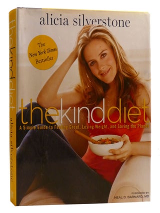 Item #209787 THE KIND DIET; A Simple Guide to Feeling Great, Losing Weight, and Saving the...