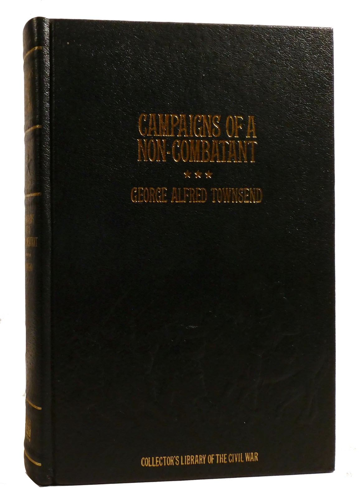 CAMPAIGNS OF A NON-COMBATANT Collector's Library of the Civil War ...