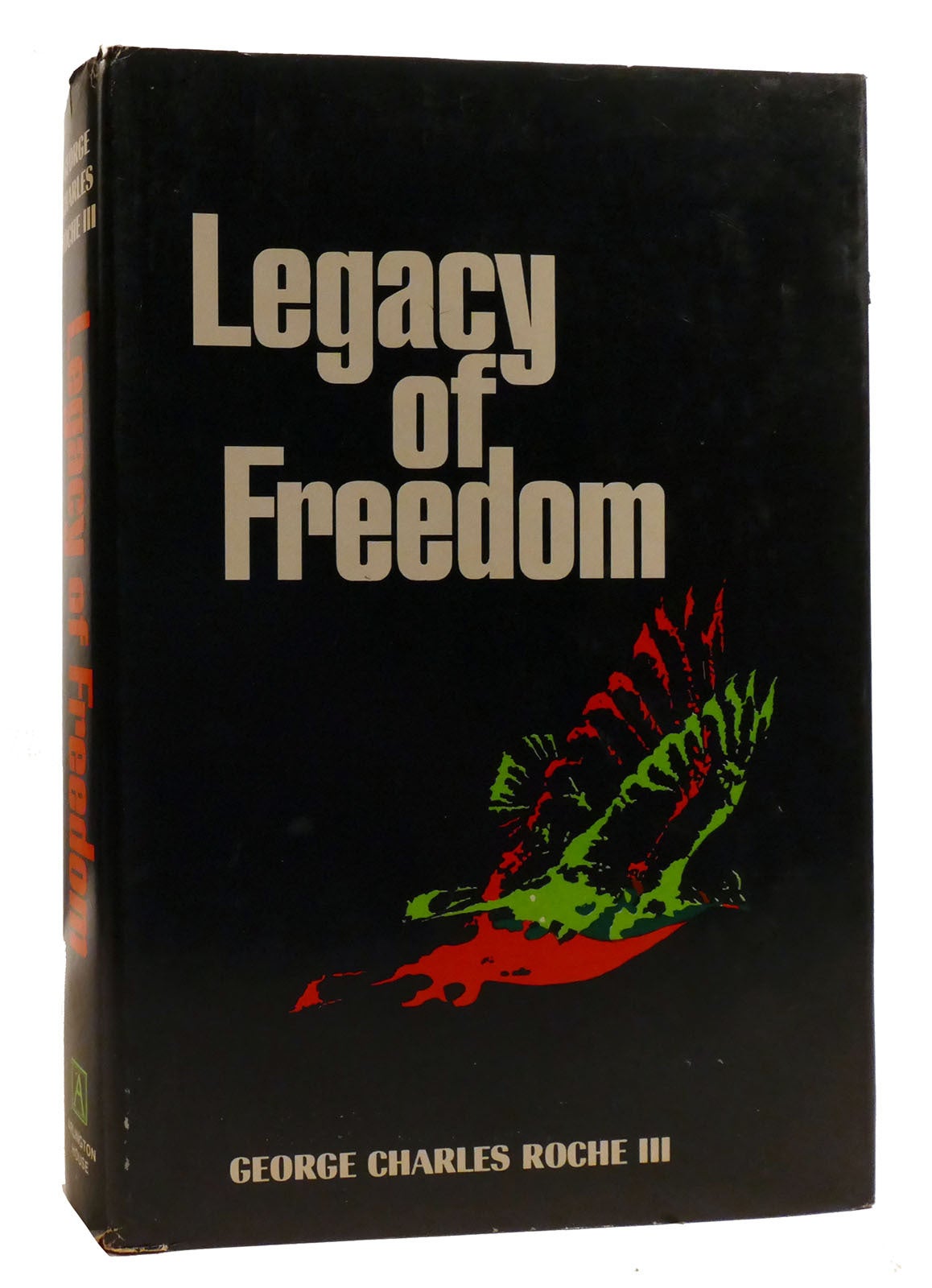 LEGACY OF FREEDOM | George Charles Roche Iii | First Edition; First ...