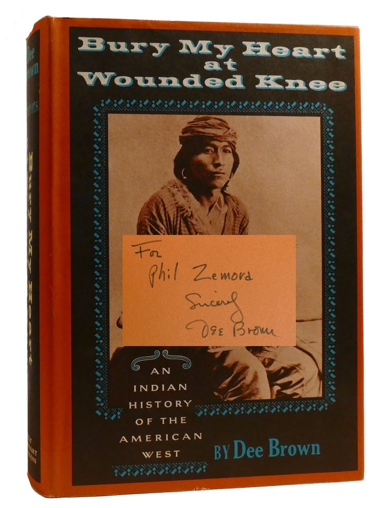Item #210179 BURY MY HEART AT WOUNDED KNEE; An Indian History of the American West Signed. Dee Brown.