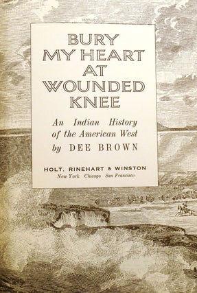 BURY MY HEART AT WOUNDED KNEE; An Indian History of the American West Signed