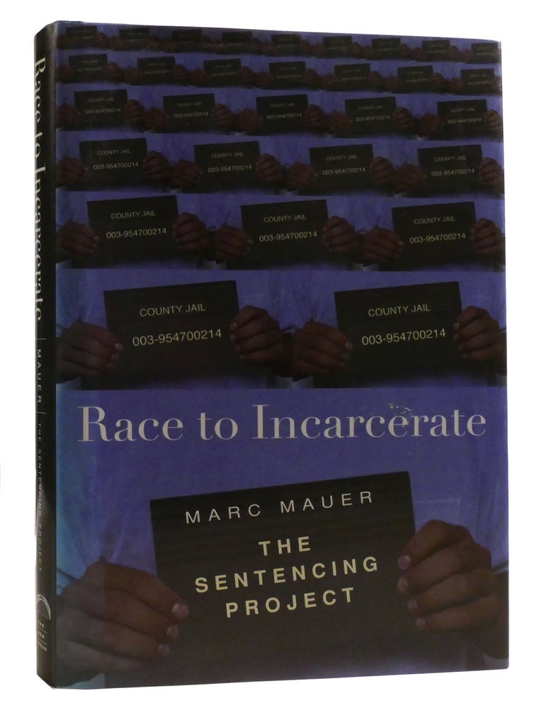 RACE TO INCARCERATE The Sentencing Project | Marc Mauer | First Edition ...