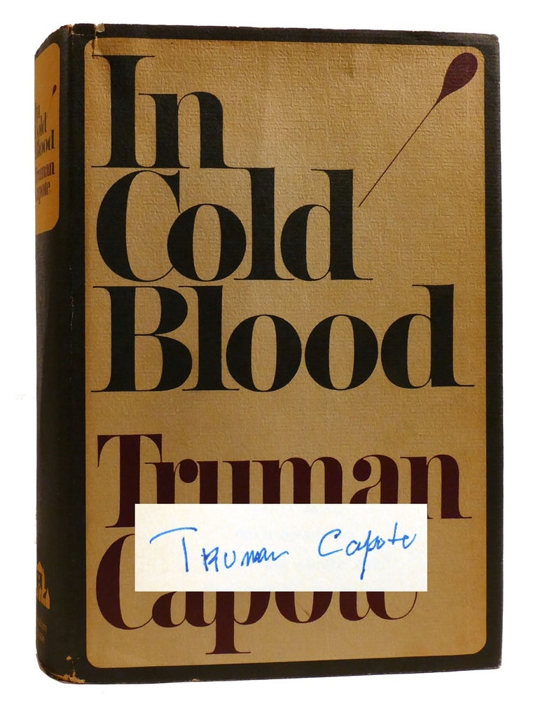 Item #210373 IN COLD BLOOD; A True Account of a Multiple Murder and its Consequences Signed. Truman Capote.