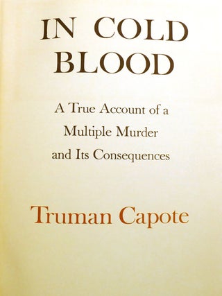 IN COLD BLOOD; A True Account of a Multiple Murder and its Consequences Signed