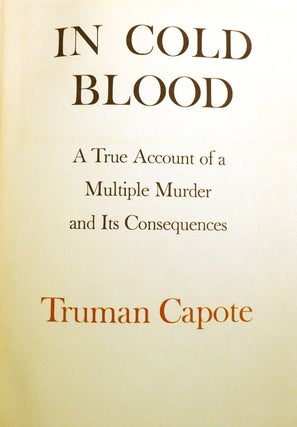 IN COLD BLOOD; A True Account of a Multiple Murder and its Consequences Signed