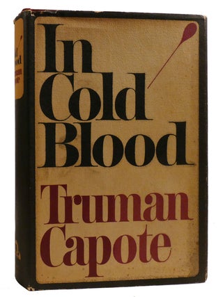 IN COLD BLOOD; A True Account of a Multiple Murder and its Consequences. Truman Capote.