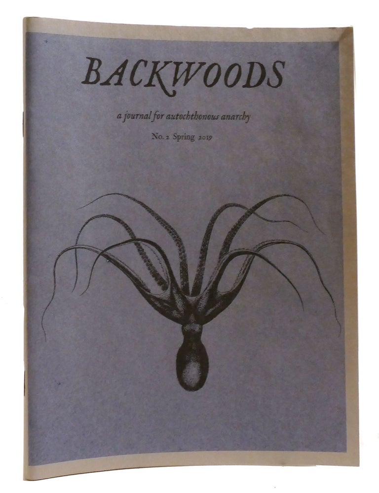 BACKWOODS NO. 2 SPRING 2019 A Journal for Autochtonous Anarchy | Fera ...