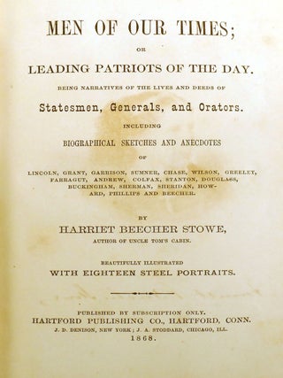 MEN OF OUR TIMES; Or, Leading Patriots of the Day. Being Narratives of the Lives and Deeds of Statesmen, Generals, and Orators. Including Biographical Sketches