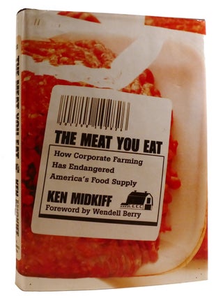 Item #210933 THE MEAT YOU EAT; How Corporate Farming Has Endangered America's Food Supply....