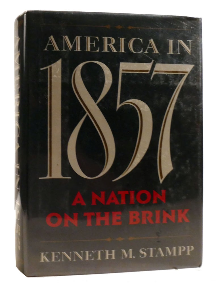 AMERICA IN 1857 A Nation on the Brink | Kenneth M. Stampp | First ...