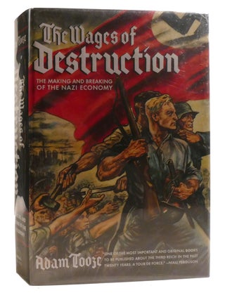 Item #211280 THE WAGES OF DESTRUCTION; The Making and Breaking of the Nazi Economy. Adam Tooze