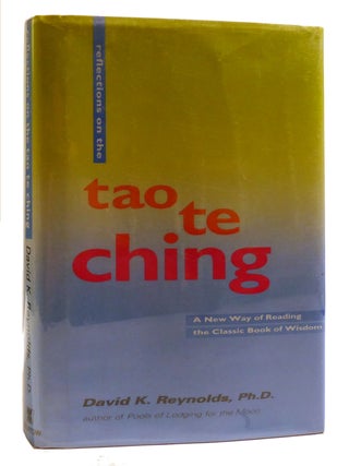 Item #211350 TAO TE CHING; A New Way of Reading the Classic Book of Wisdom. David K. Reynolds