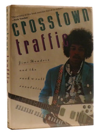 Item #211402 CROSSTOWN TRAFFIC Jimi Hendrix and the Rock 'n' Roll Revolution. Charles Shaar Murray