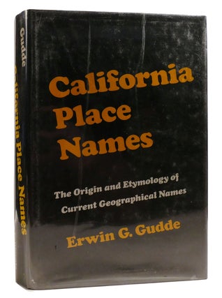 Item #211481 CALIFORNIA PLACE NAMES; The Origin and Etymology of Current Geographical Names....