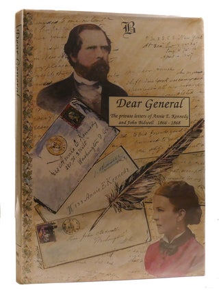 Item #211595 DEAR GENERAL; The Private Letters of Annie E. Kennedy and John Bidwell 1866-1868....