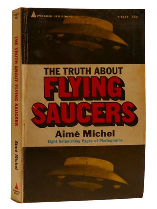 Item #211783 THE TRUTH ABOUT FLYING SAUCERS. Aime Michel