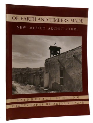 Item #212018 OF EARTH AND TIMBERS MADE; New Mexico Architecture. Bainbridge Bunting
