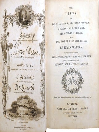 THE LIVES OF DR. JOHN DONNE, SIR HENRY WOTTON, MR. RICHARD HOOKER, MR. GEORGE HERBERT, AND DR. ROBERT SANDERSON; To Which Are Added, the Autographs of Those Iminent Men, Now First Collected; an Index, and Illustrated Notes