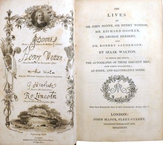 THE LIVES OF DR. JOHN DONNE, SIR HENRY WOTTON, MR. RICHARD HOOKER, MR. GEORGE HERBERT, AND DR. ROBERT SANDERSON; To Which Are Added, the Autographs of Those Iminent Men, Now First Collected; an Index, and Illustrated Notes