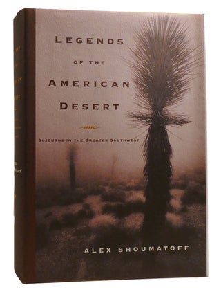 Item #212116 LEGENDS OF THE AMERICAN DESERT; Sojourns in the Greater Southwest. Alex Shoumatoff