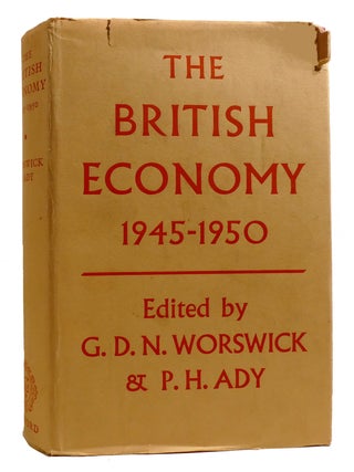 THE BRITISH ECONOMY 1945-1950. P. G. D. N. Worswick.