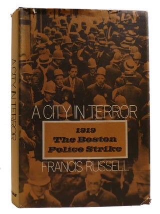 Item #212235 A CITY IN TERROR The 1919 Boston Police Strike & the Rise of Then Governor Calvin...