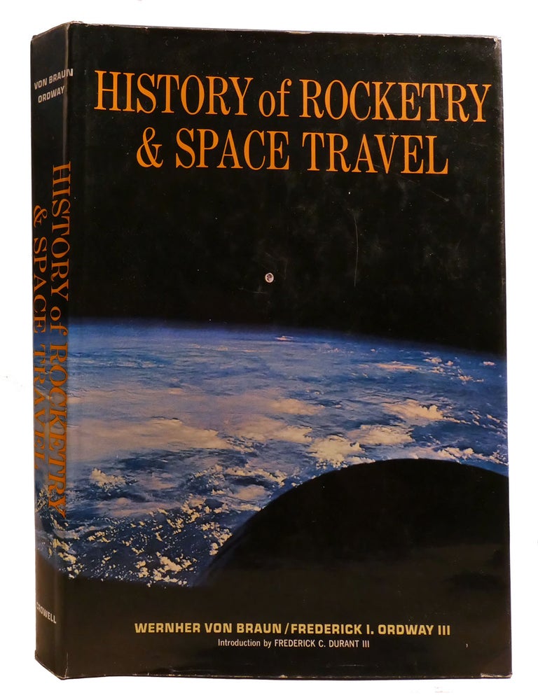 Item #212313 HISTORY OF ROCKETRY AND SPACE TRAVEL. Frederick I. Ordway Iii Wernher Von Braun.