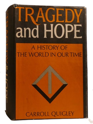 TRAGEDY AND HOPE; A History of the World in Our Time. Carroll Quigley.