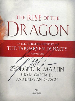 THE RISE OF THE DRAGON SIGNED; An Illustrated Hitory of the Targaryen Dynasty Volume One