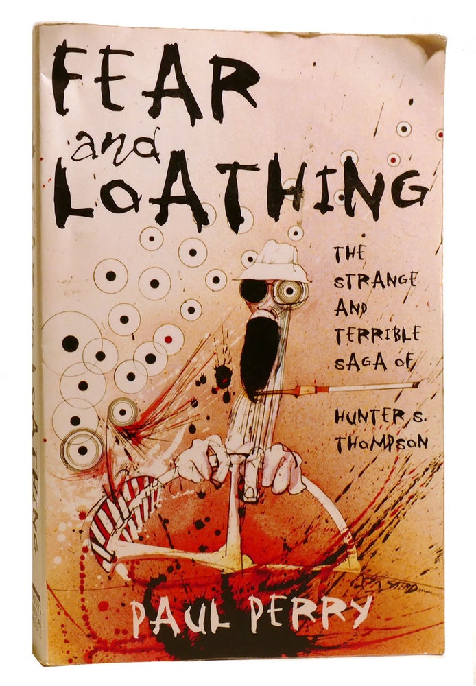 FEAR AND LOATHING The Strange and Terrible Saga of Hunter S. Thompson ...
