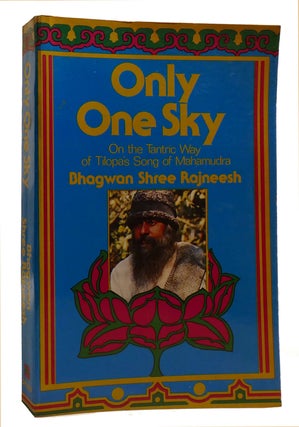 Item #212900 ONLY ONE SKY; On the Tantric Way of Tilopa's Song of Mahamudra. Bhagwan Shree...