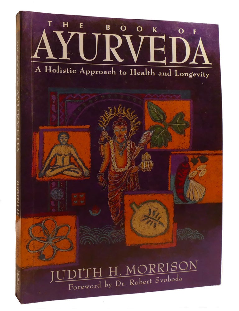 Item #213041 THE BOOK OF AYURVEDA; A Holistic Approach to Health and Longevity. Judith H. Morrison.