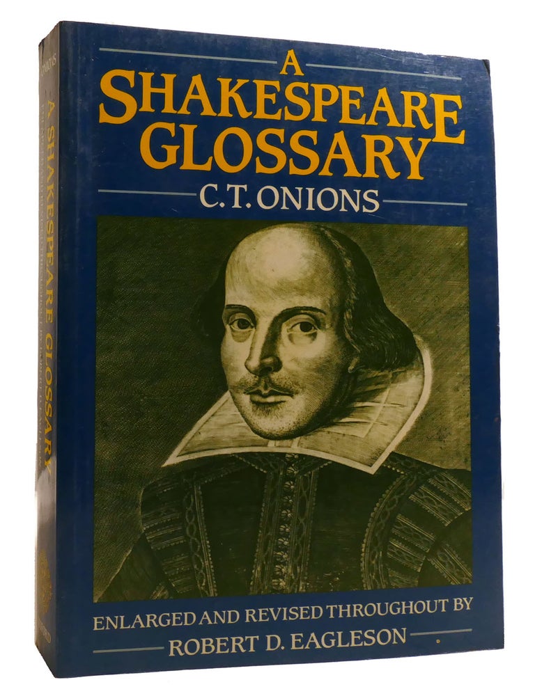 Item #213077 A SHAKESPEARE GLOSSARY. Robert D. Eagleson C. T. Onions.