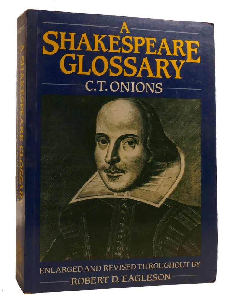Item #213078 A SHAKESPEARE GLOSSARY. Robert D. Eagleson C. T. Onions.
