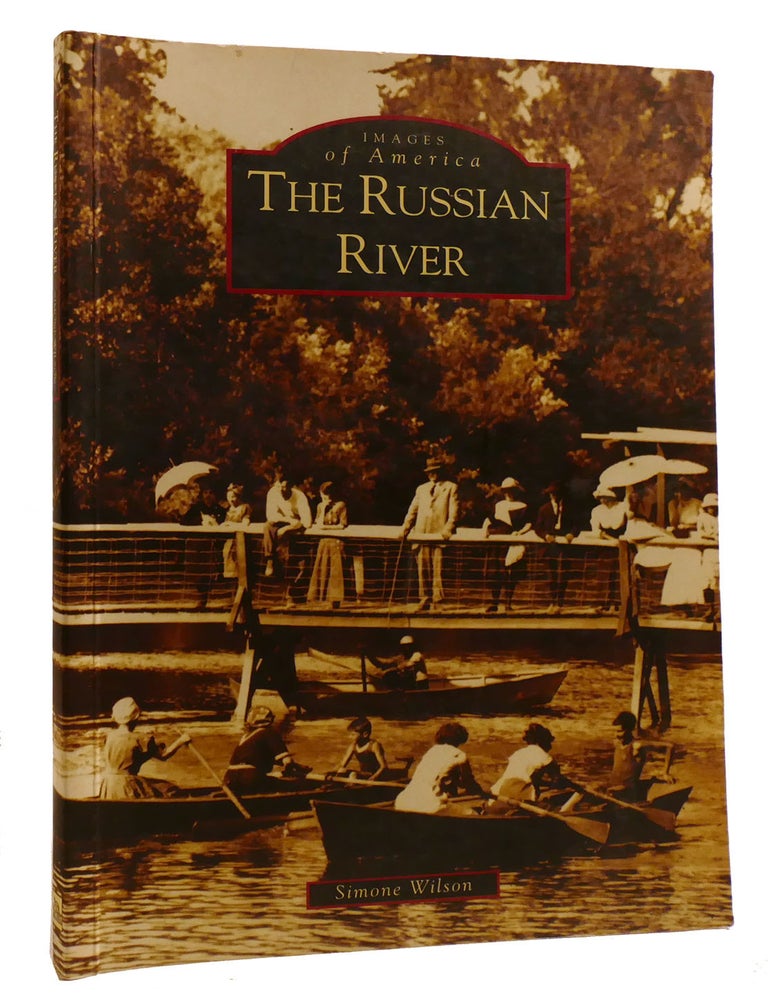 THE RUSSIAN RIVER Images of America | Simone Wilson | First Edition ...