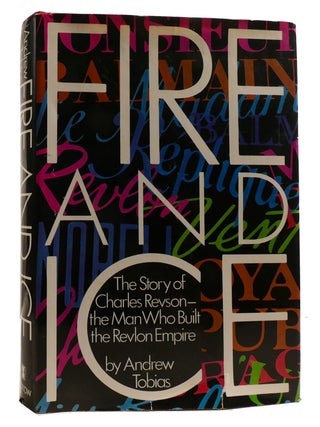 Item #213422 FIRE AND ICE; The Story of Charles Revson - the Man Who Built the Revlon Empire....