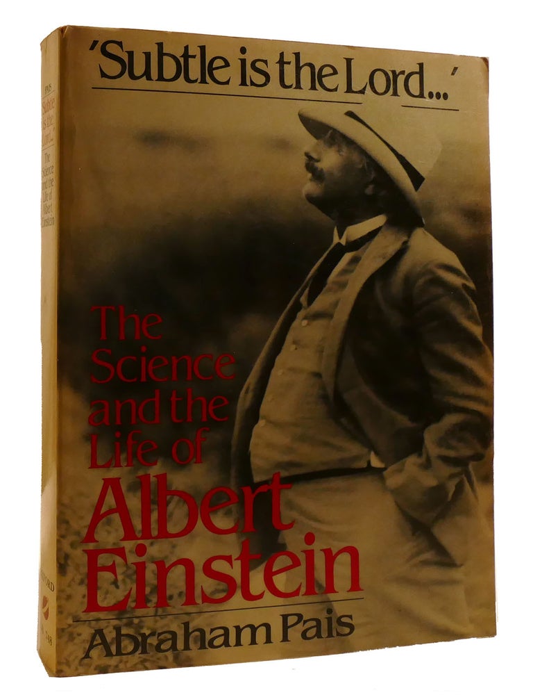 Item #213523 'SUBTLE IS THE LORD...'; The Science and the Life of Albert Einstein. Abraham Pais.