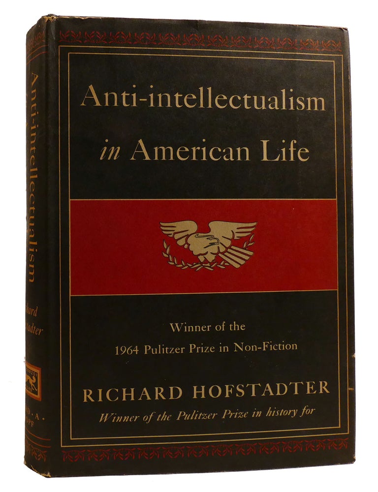 Item #213536 ANTI-INTELLECTUALISM IN AMERICAN LIFE. Richard Hofstadter.