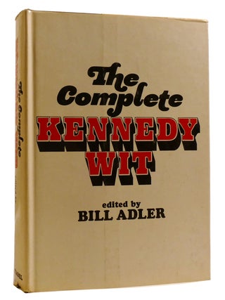 Item #214035 THE COMPLETE KENNEDY WIT. Bill Adler