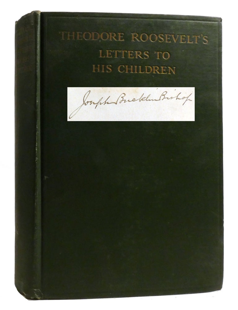 Item #214099 THEODORE ROOSEVELT'S LETTERS TO HIS CHILDREN; Signed. Joseph Bucklin Bishop.