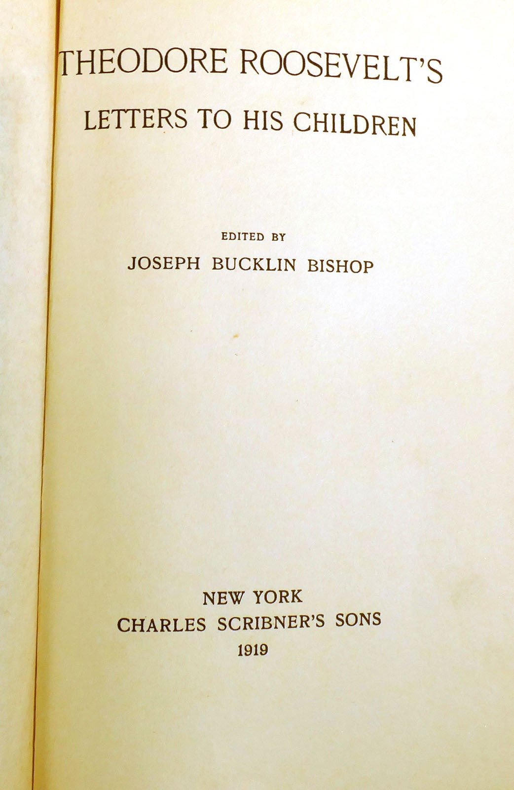THEODORE ROOSEVELT'S LETTERS TO HIS CHILDREN; Signed | Joseph Bucklin ...