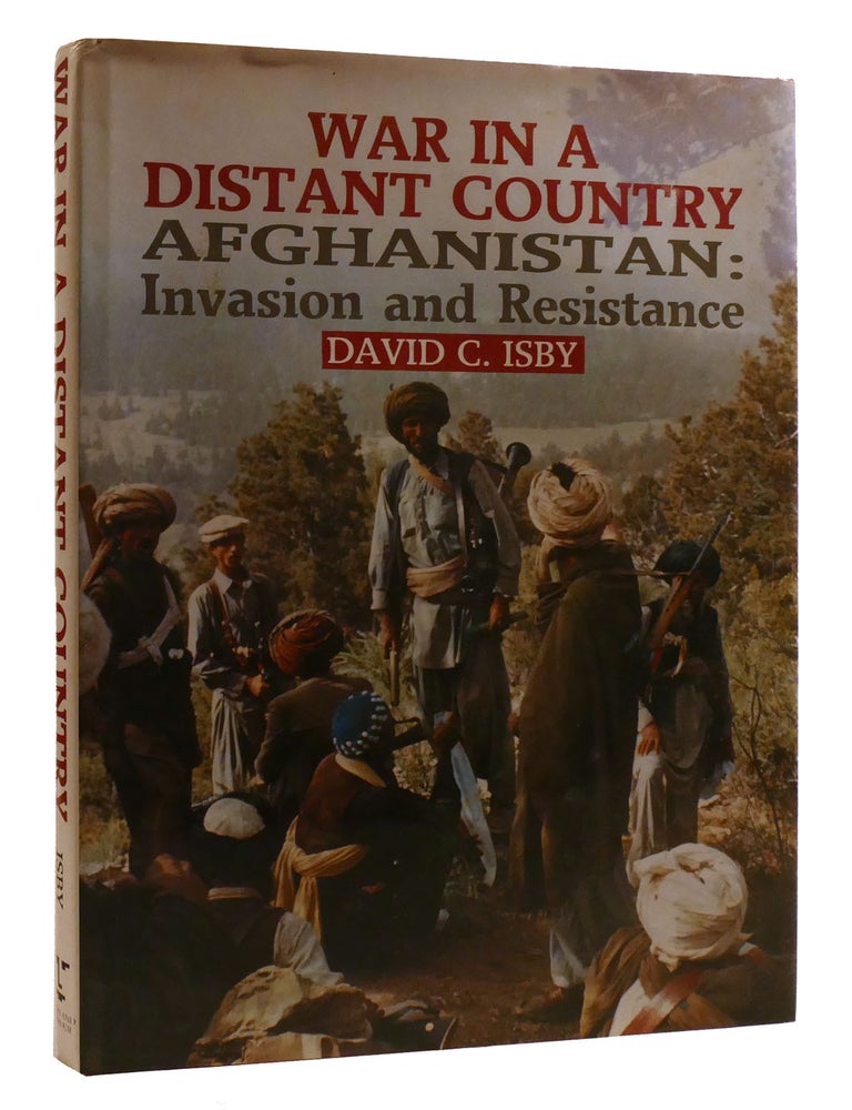 Item #214177 WAR IN A DISTANT COUNTRY; Afghanistan: Invasion and Resistance. David C. Isby.